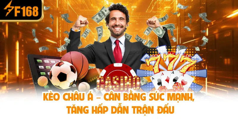 Kèo Châu Á – Cân Bằng Sức Mạnh, Tăng Hấp Dẫn Trận Đấu